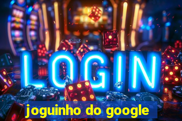 joguinho do google